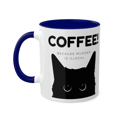 Coffee! Because Murder Is Illegal Mug